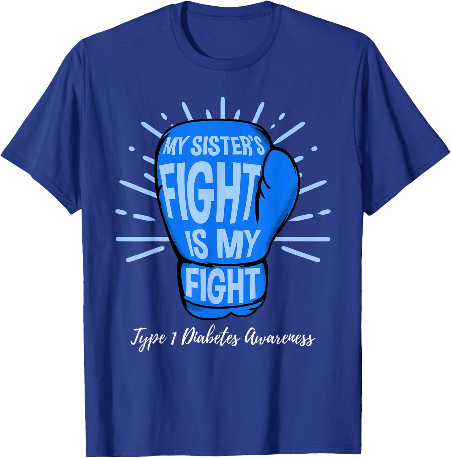 My Sisters Fight Is My Fight Type 1 Diabetes Awareness T-Shirt - T-Shirt | Royal