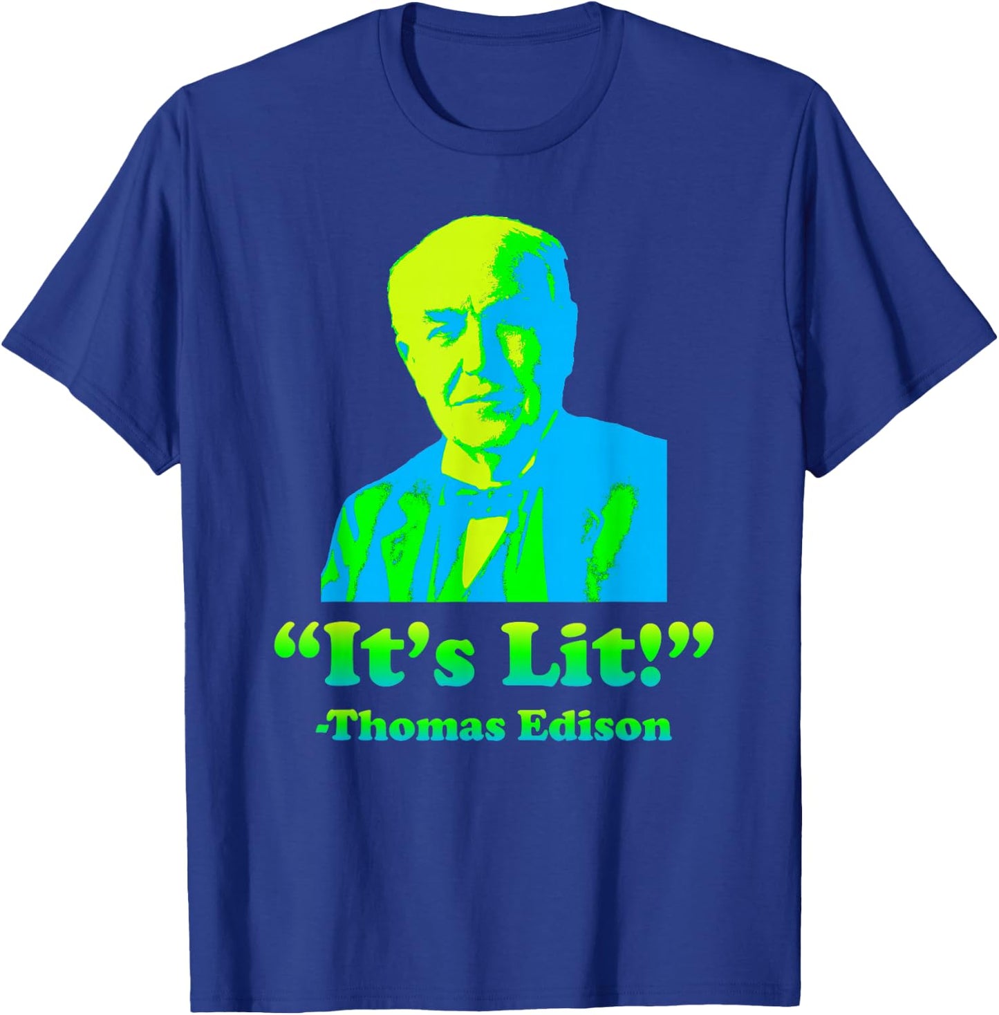 Funny Nerdy Its Lit Thomas Edison Science Teacher Student T-Shirt - T-Shirt | Royal