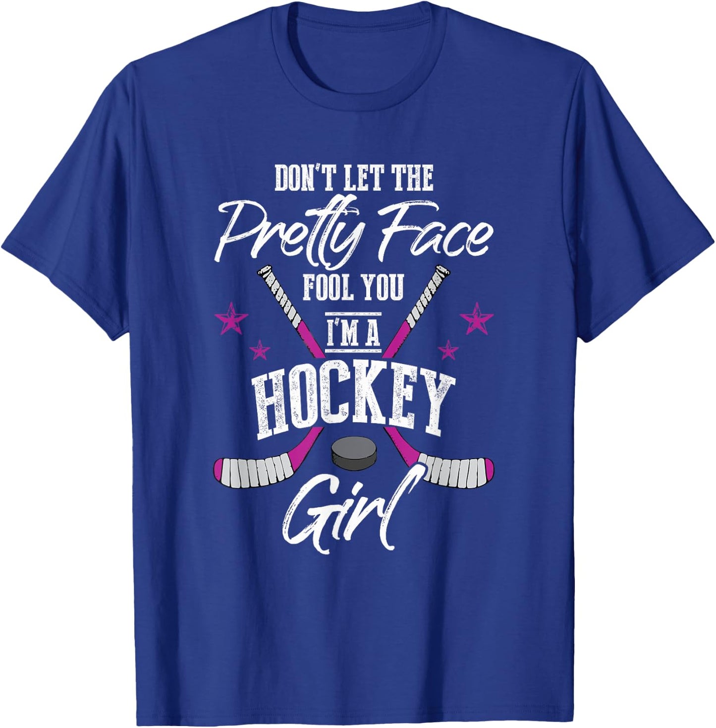 Don't Let The Pretty Face Fool You I'm A Hockey Girl Gift T-Shirt - T-Shirt | Royal