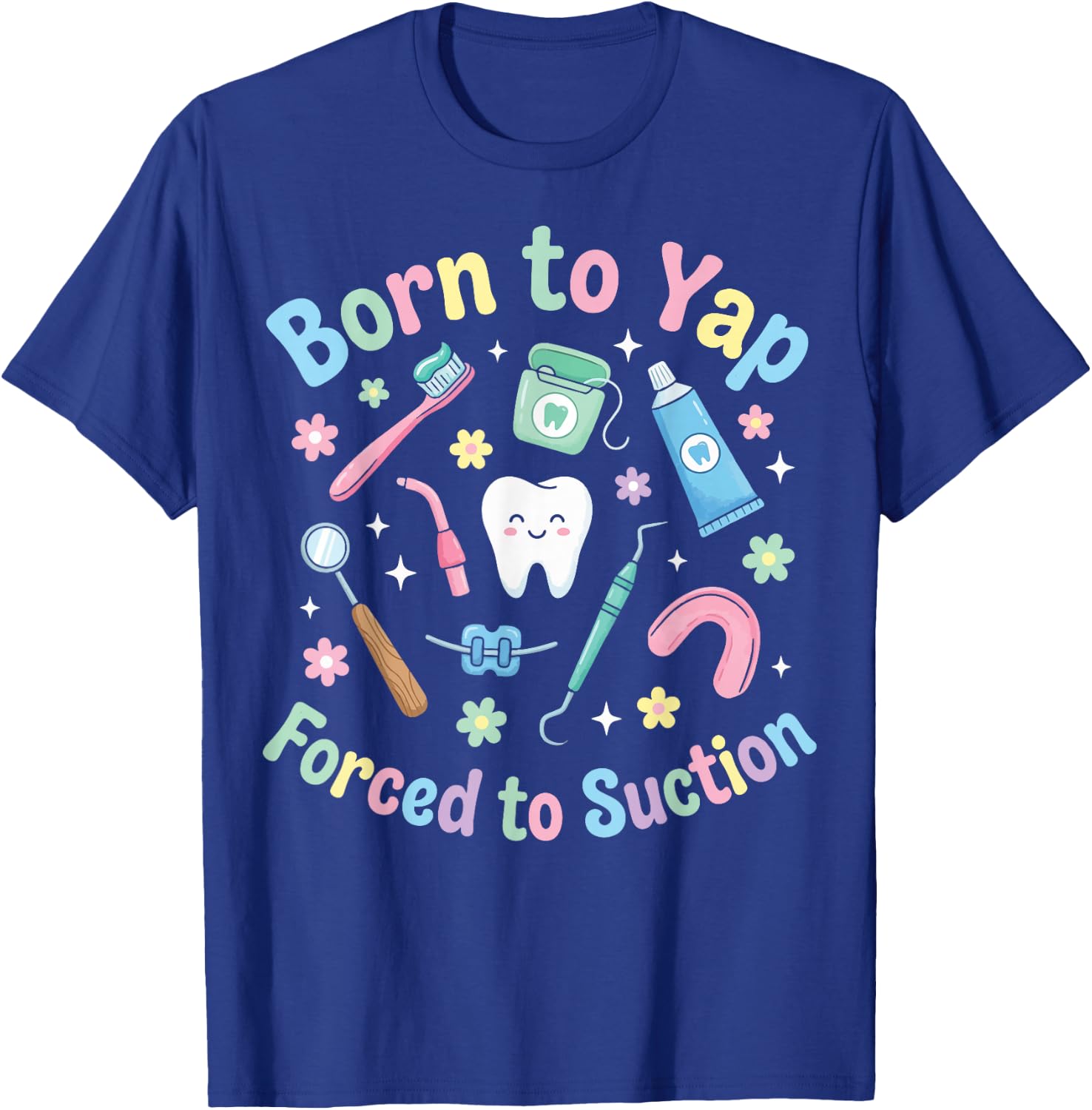 Born to Yap Forced to Suction T-Shirt - T-Shirt | Royal