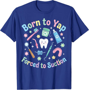 Born to Yap Forced to Suction T-Shirt - T-Shirt | Royal