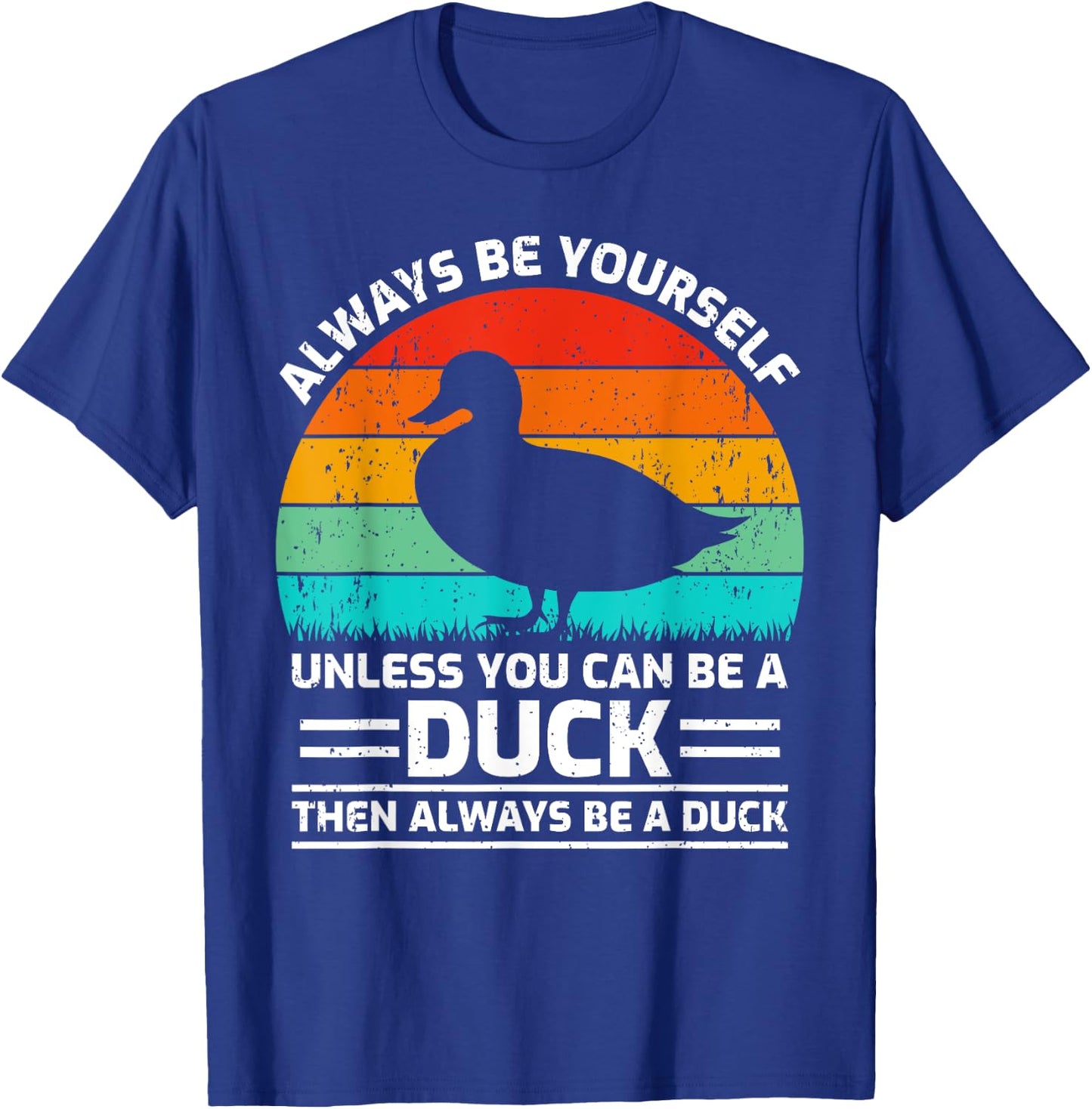 Retro Vintage Always Be Yourself Unless You Can Be A Duck T-Shirt - T-Shirt | Royal