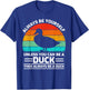 Retro Vintage Always Be Yourself Unless You Can Be A Duck T-Shirt - T-Shirt | Royal