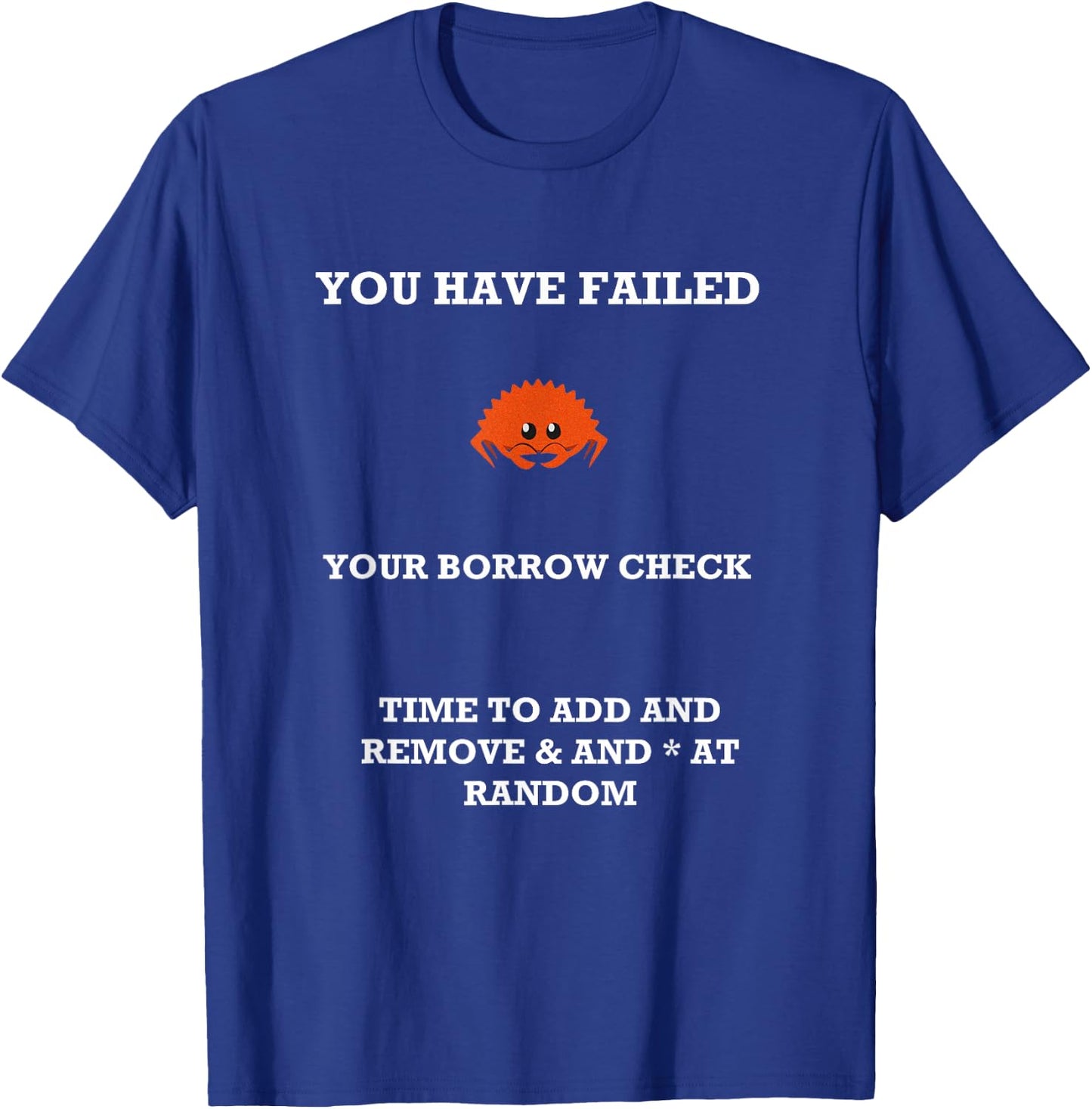 Rust Programming Humor Rustacean Ferris Borrow Check Fail T-Shirt - T-Shirt | Royal