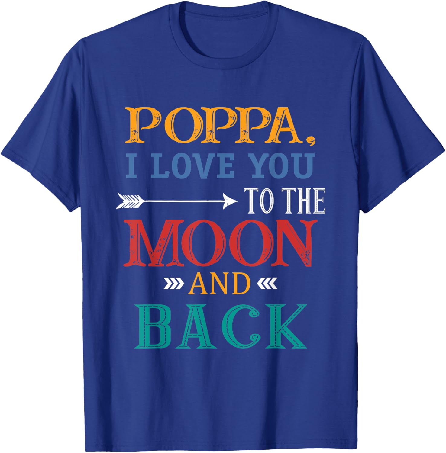 Poppa I Love You To The Moon And Back T-Shirt - T-Shirt | Royal