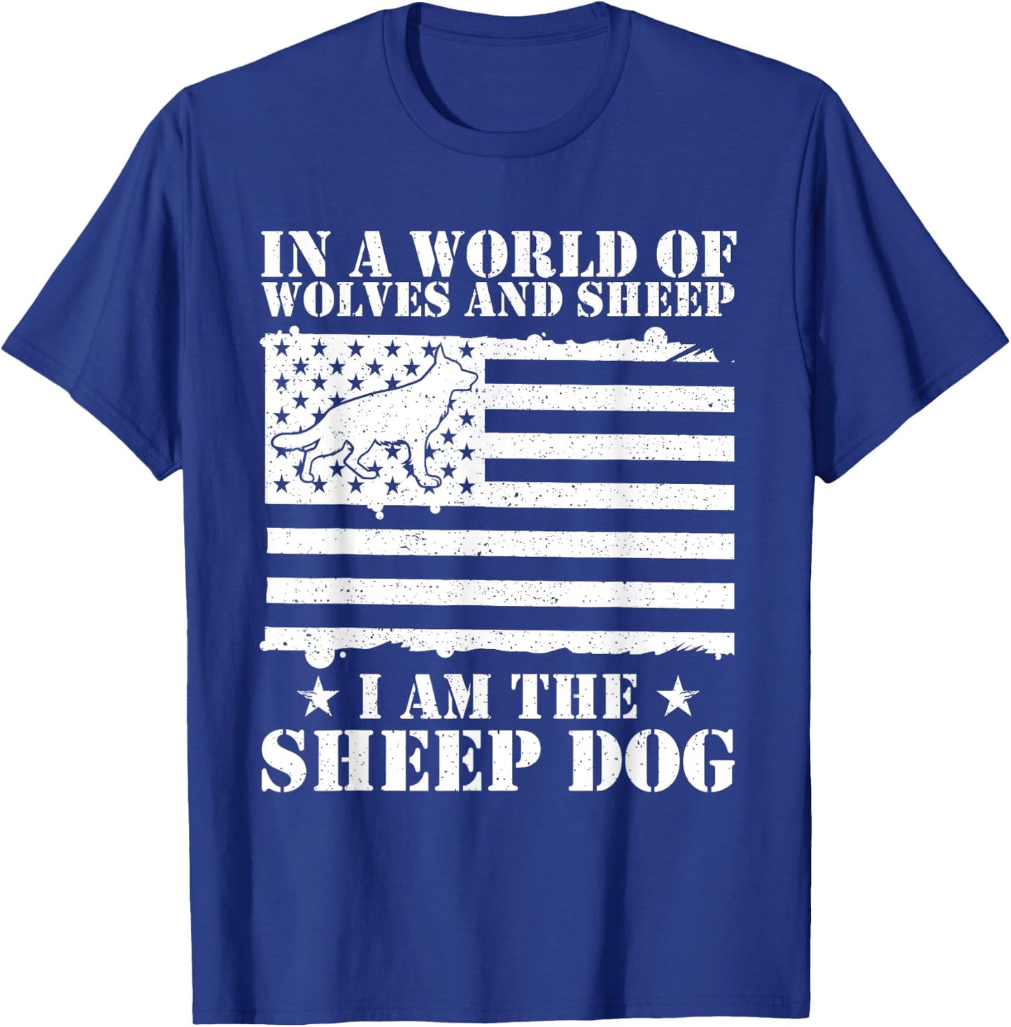 In A World Of Wolves And Sheep I Am The Sheep Dog USA Flag T-Shirt - T-Shirt | Royal