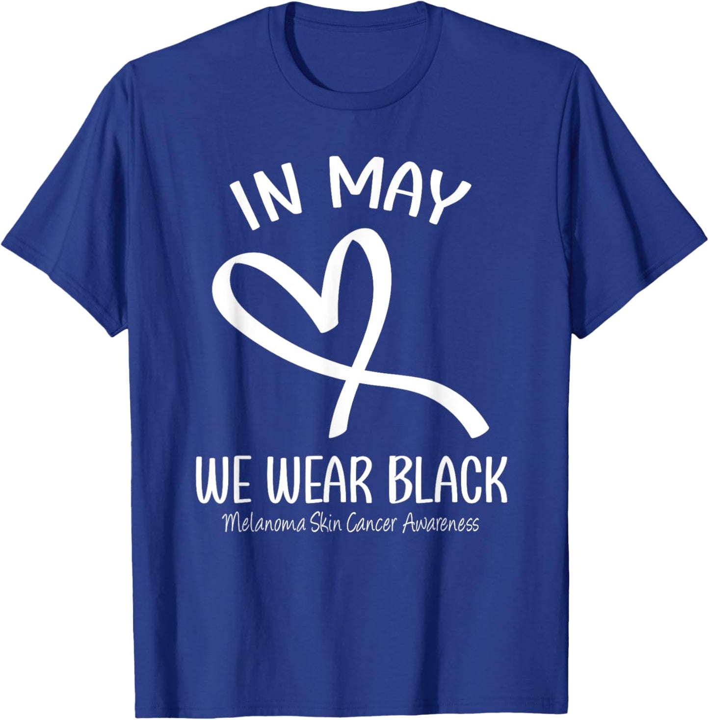 Heart In May We Wear Black Skin Cancer Melanoma Awareness T-Shirt - T-Shirt | Royal