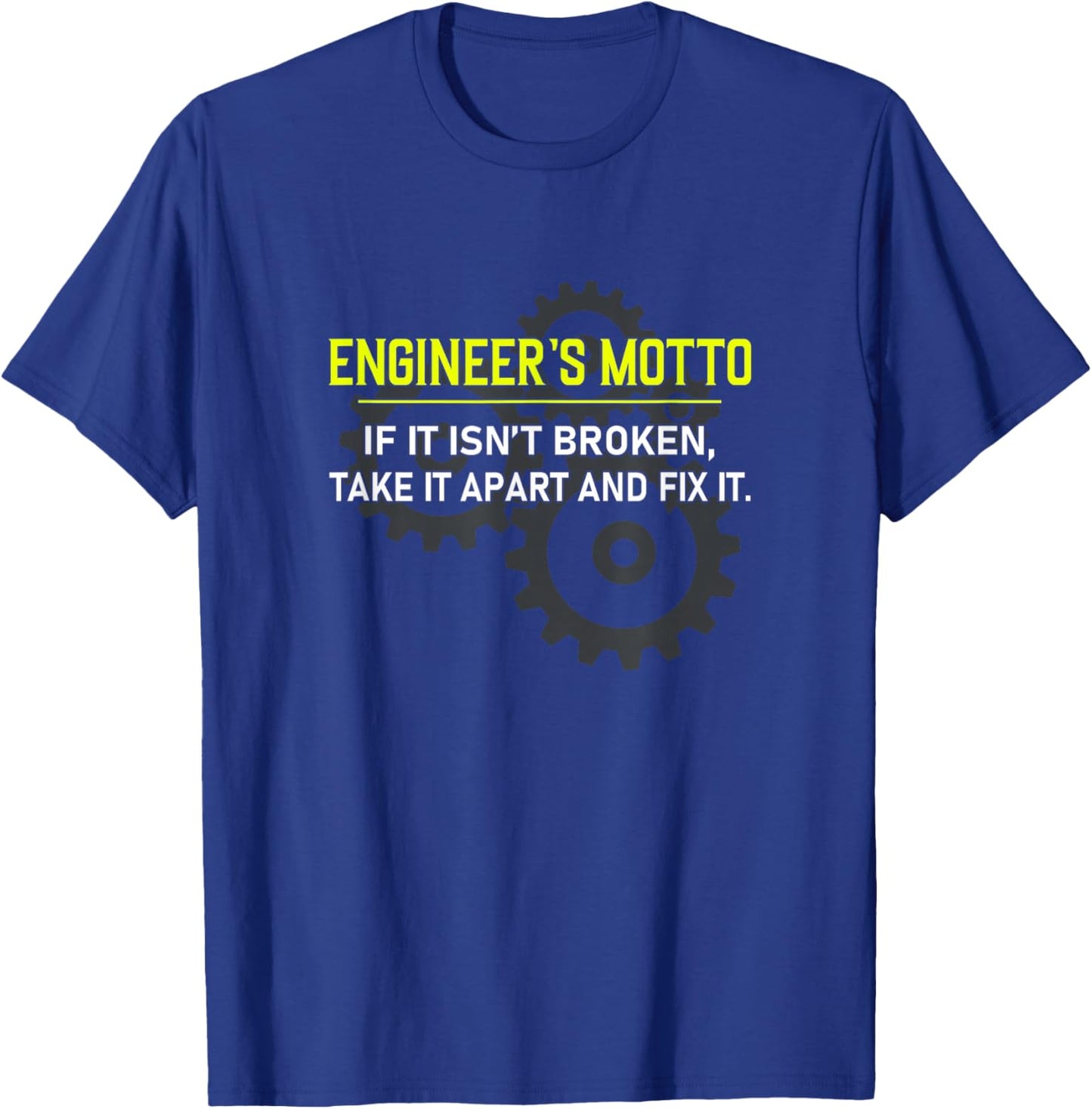 industrial engineering Computer civil Engineers Motto T-Shirt - T-Shirt | Royal