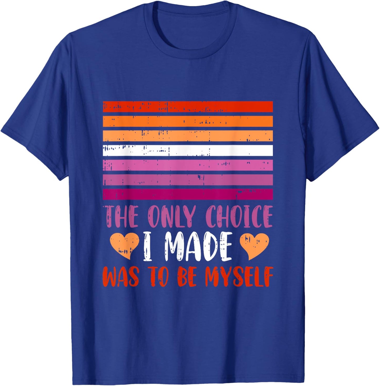 The Only Choice I Made Was To Be Myself Lesbian LGBT-Q T-Shirt - T-Shirt | Royal