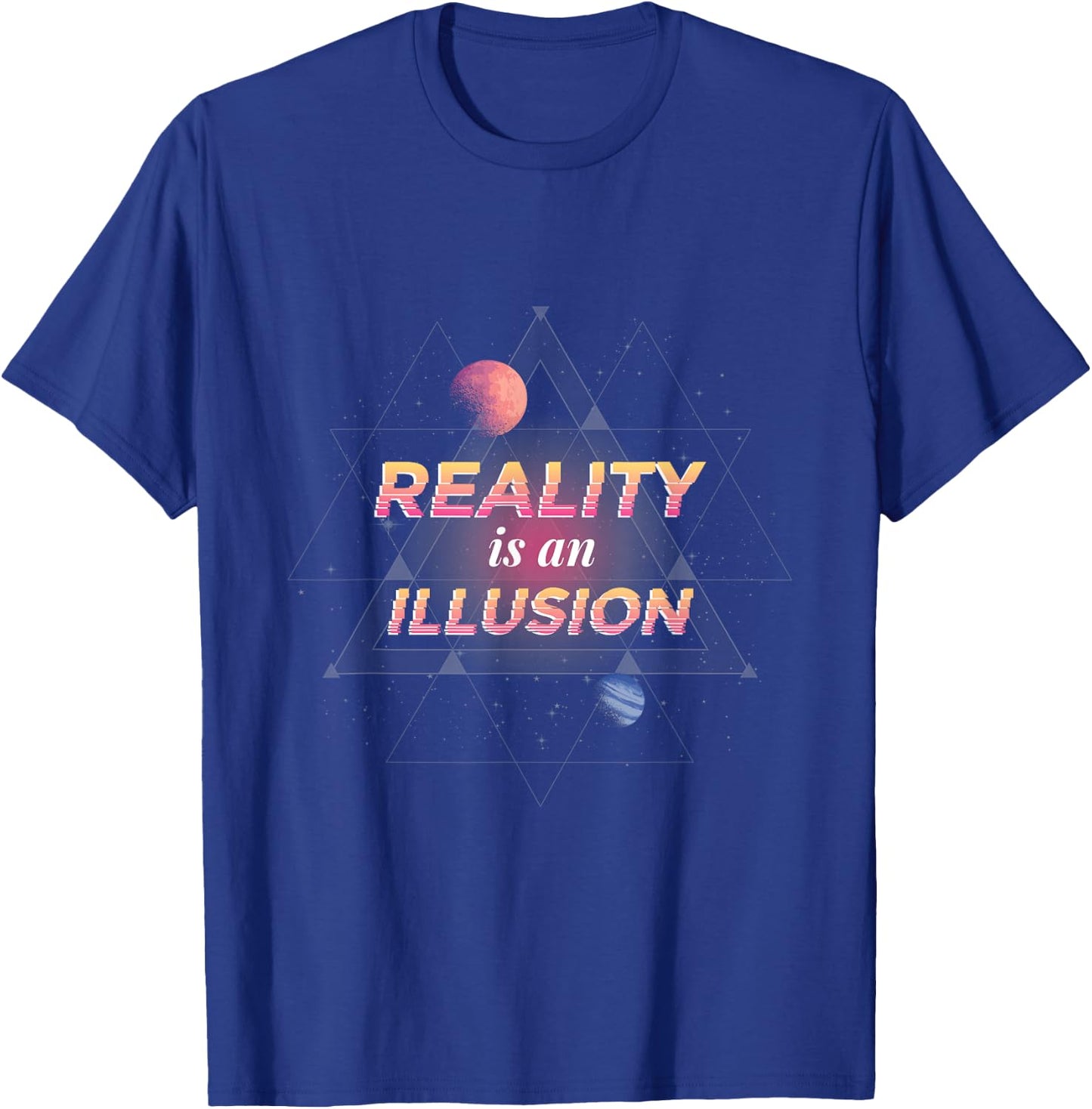 Reality Is An Illusion T Shirt T-Shirt - T-Shirt | Royal