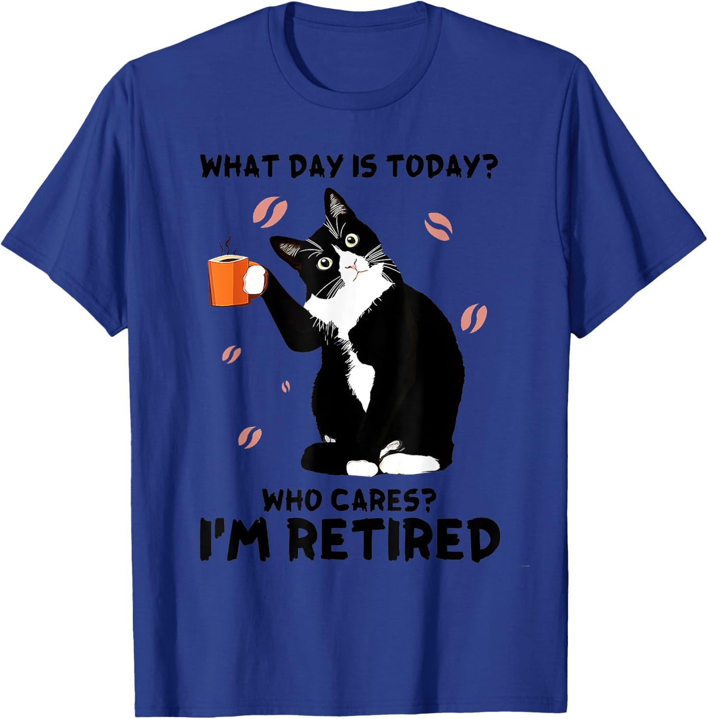 What day is today who cares I'm retired cat lover coffee Women T-Shirt - T-Shirt | Royal