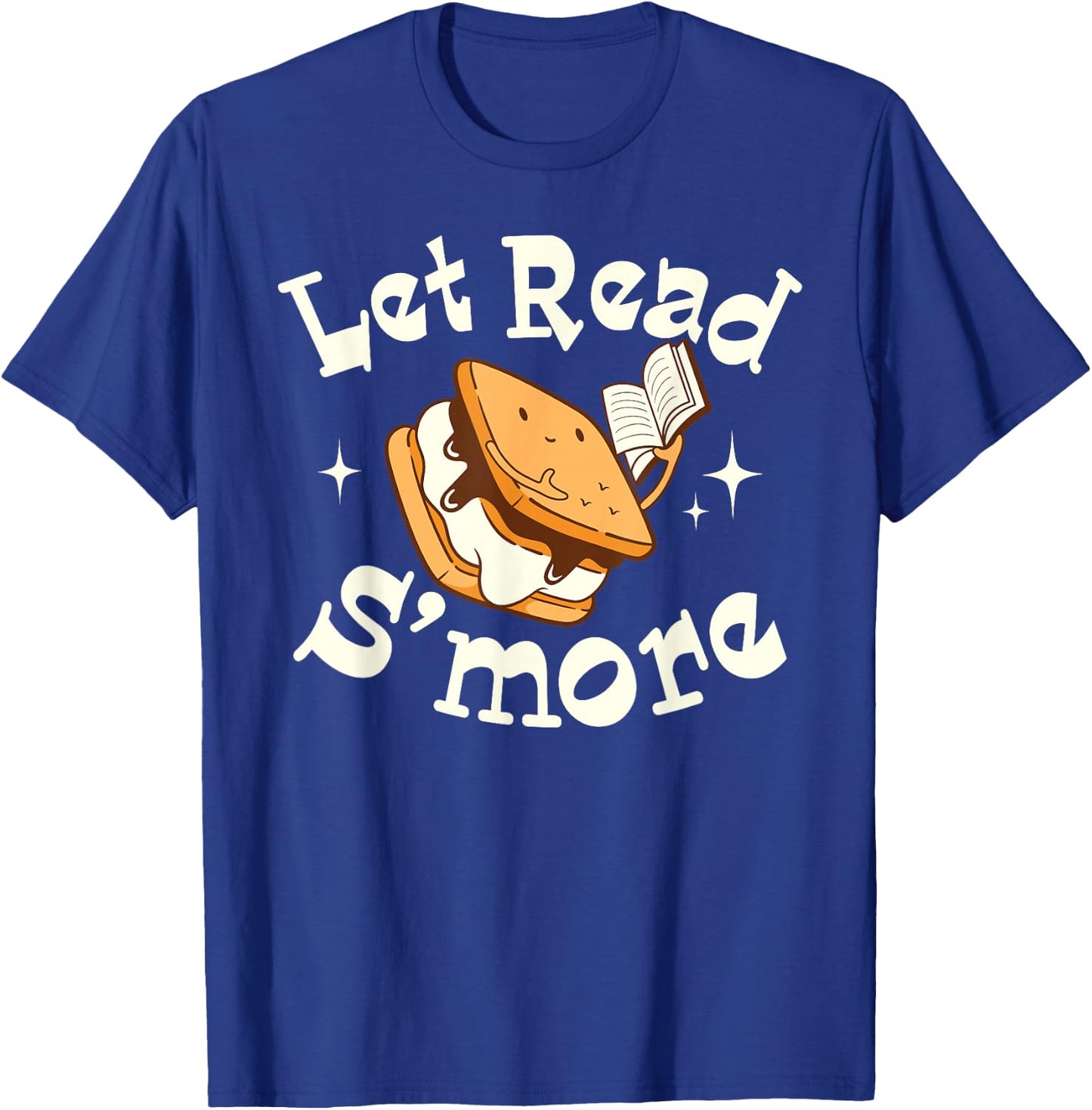 Let Read S'more Books Reading Lover Bookworm Librarian Funny T-Shirt - T-Shirt | Royal