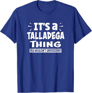 Talladega Trip Lover Thing You Wouldn't Understand T-Shirt - T-Shirt | Royal