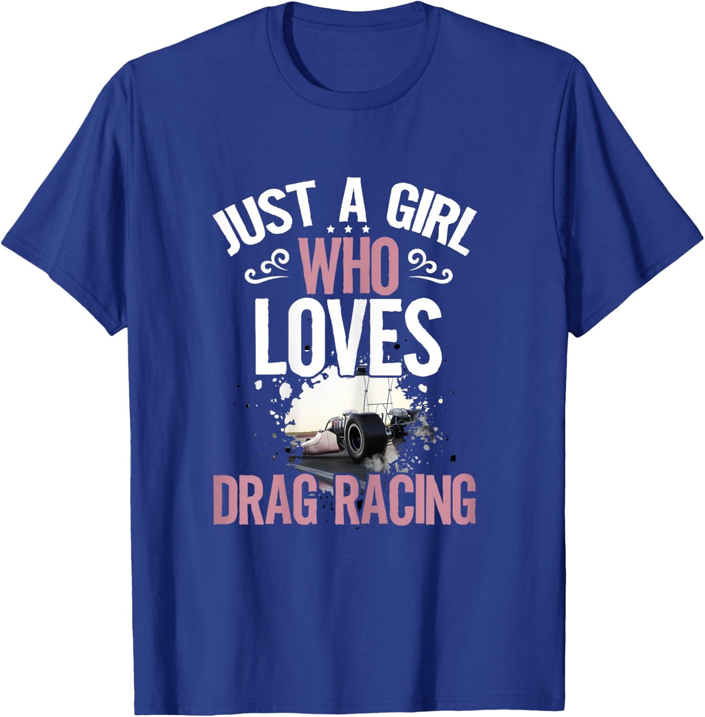 Just a Girl who Loves Drag Racing Women Dragster T-Shirt - T-Shirt | Royal