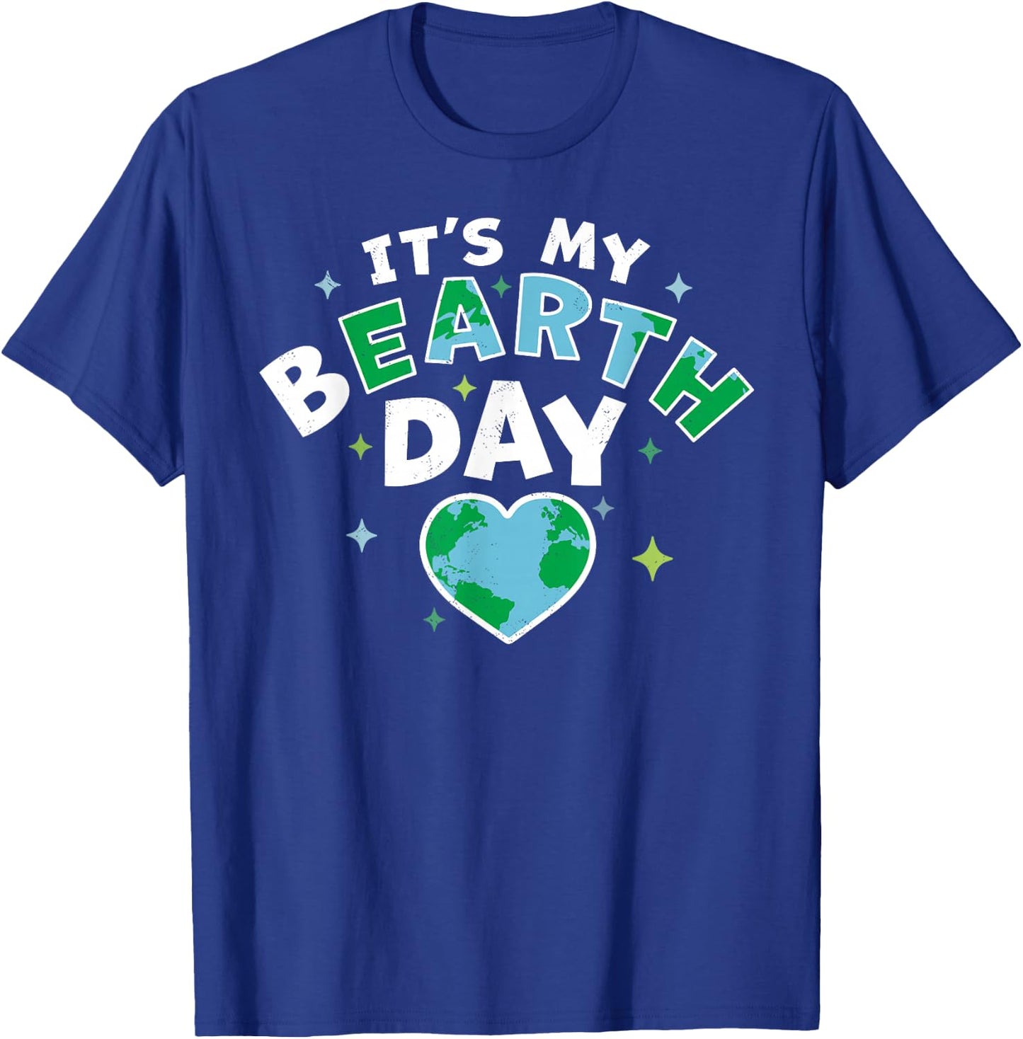 It's My BEarth Day - It's My Earth Day Birthday April 22 T-Shirt - T-Shirt | Royal