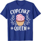 Cupcake Queen Confectionery Baker Pastries Muffin Eater T-Shirt - T-Shirt | Royal
