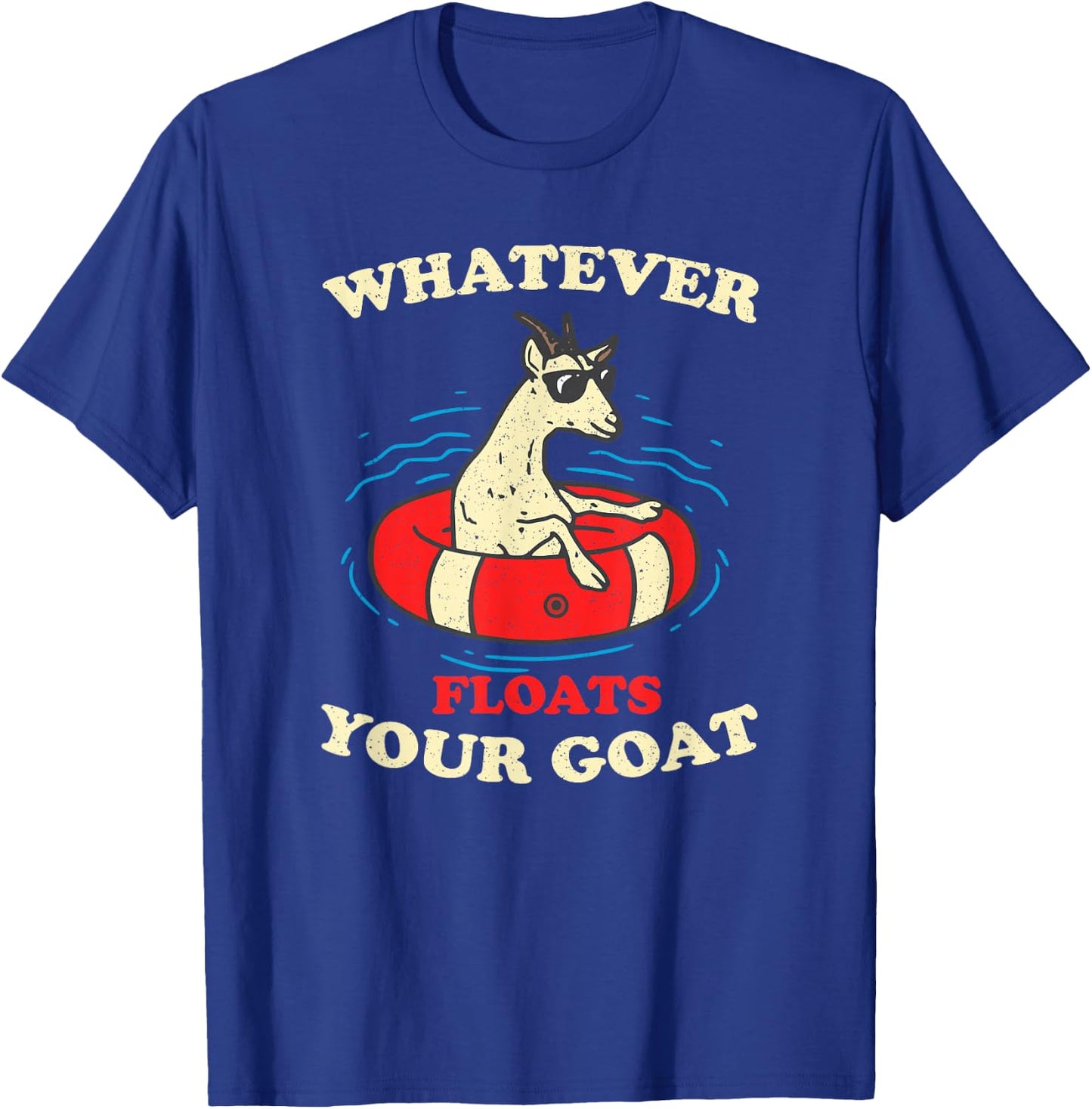 Whatever Floats Your Goat Summer Float Trip River Tubing T-Shirt - T-Shirt | Royal