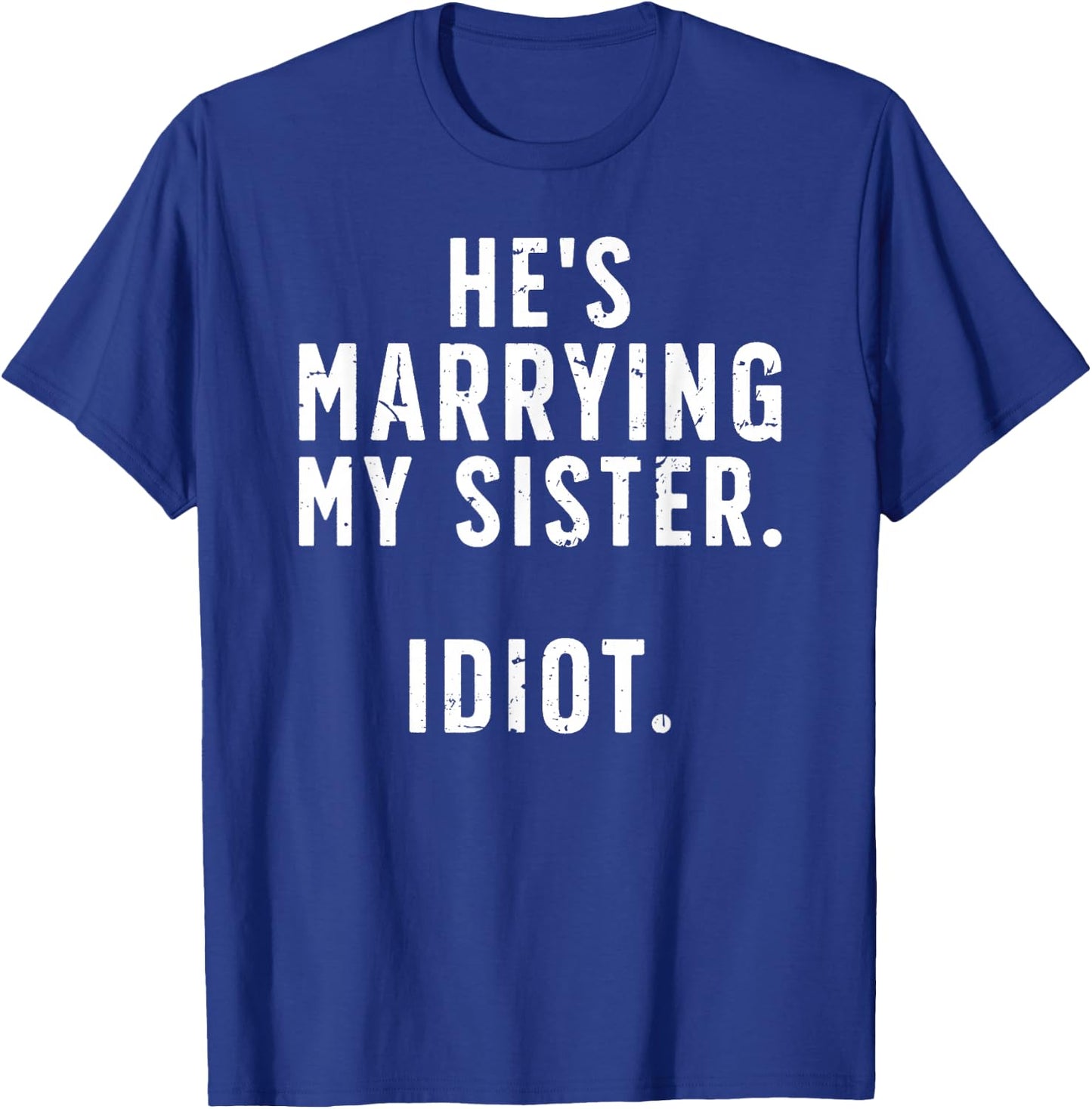 He's Marrying My Sister Brother Of The Bride Brother T-Shirt - T-Shirt | Royal