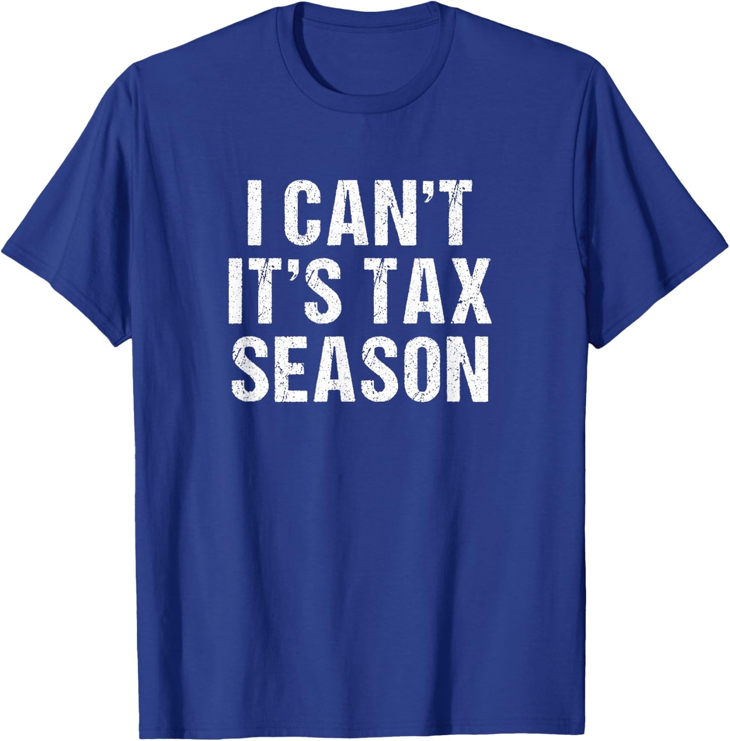 I can't it's Tax season - Funny Accountant Tax advisors T-Shirt - T-Shirt | Royal