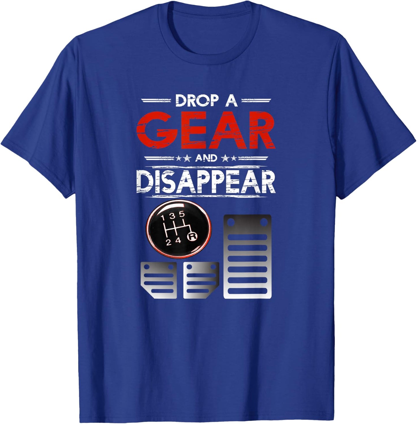 Car Shirt Car Guys Drop A Gear And Disappear Gift T-Shirt - T-Shirt | Royal
