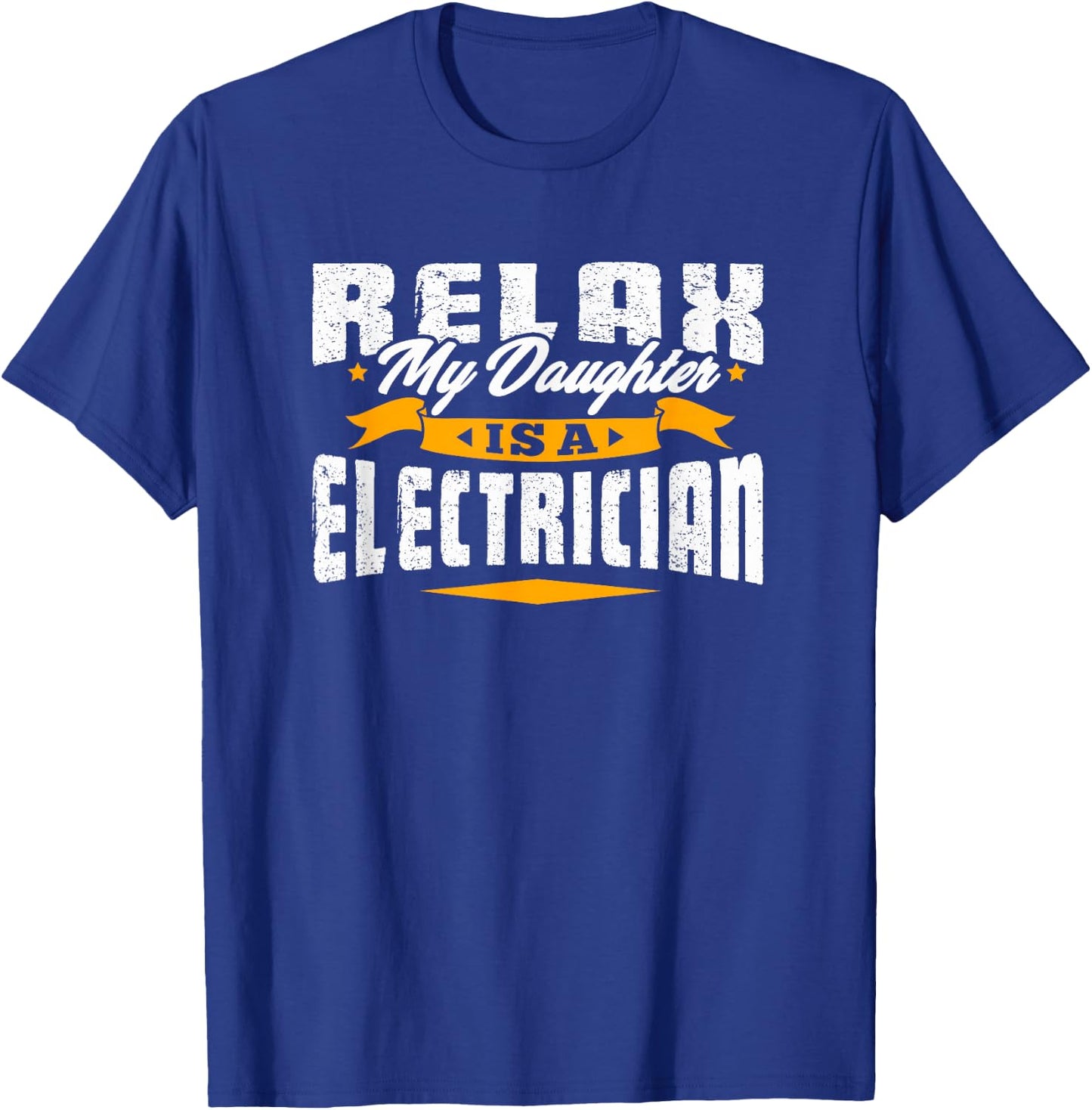 Electrician Vintage T Shirt - Relax My Daughter Is A T-Shirt - T-Shirt | Royal