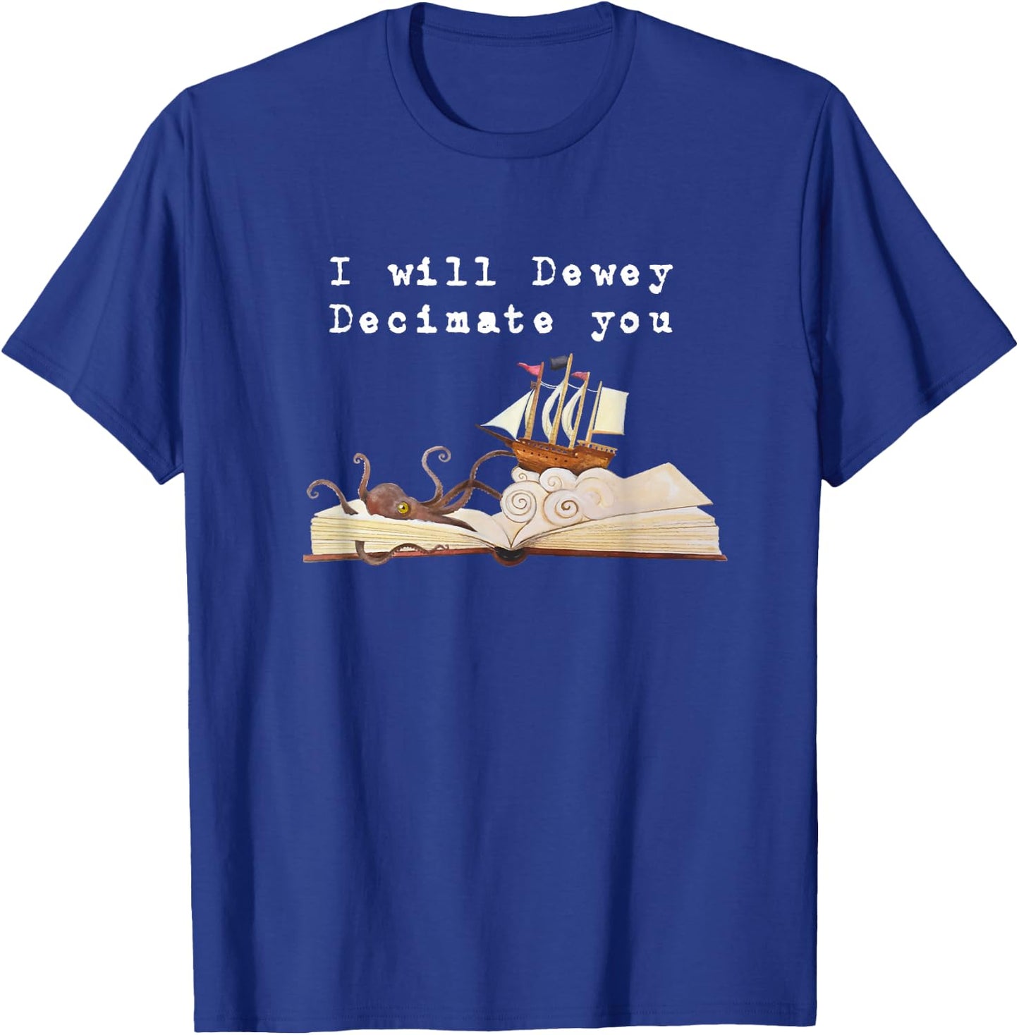 I Will Dewey Decimate You Book Lover Library Graphic T Shirt T-Shirt - T-Shirt | Royal