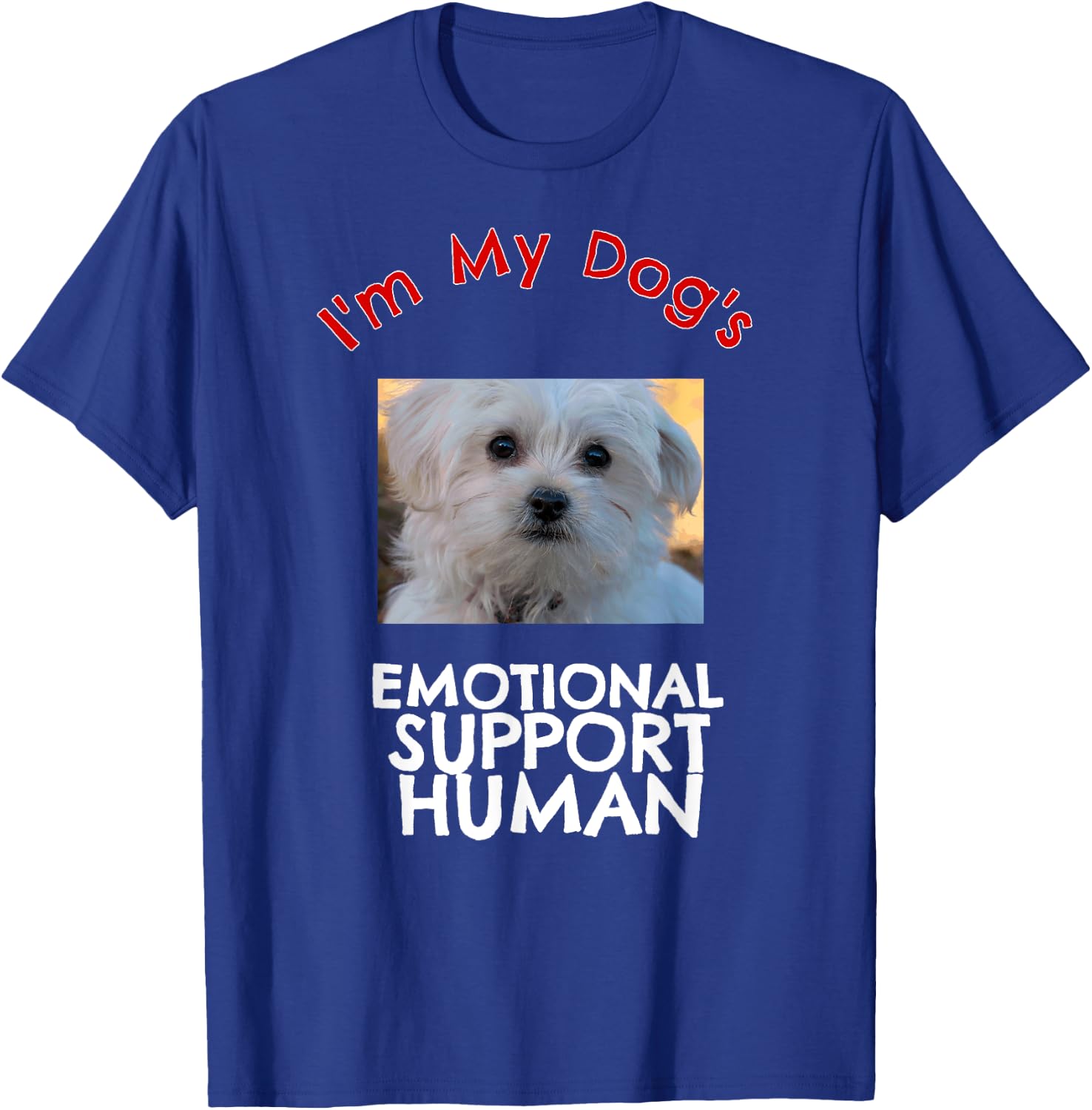 Maltese Dog Emotional Support Human Funny Shirt T-Shirt - T-Shirt | Royal