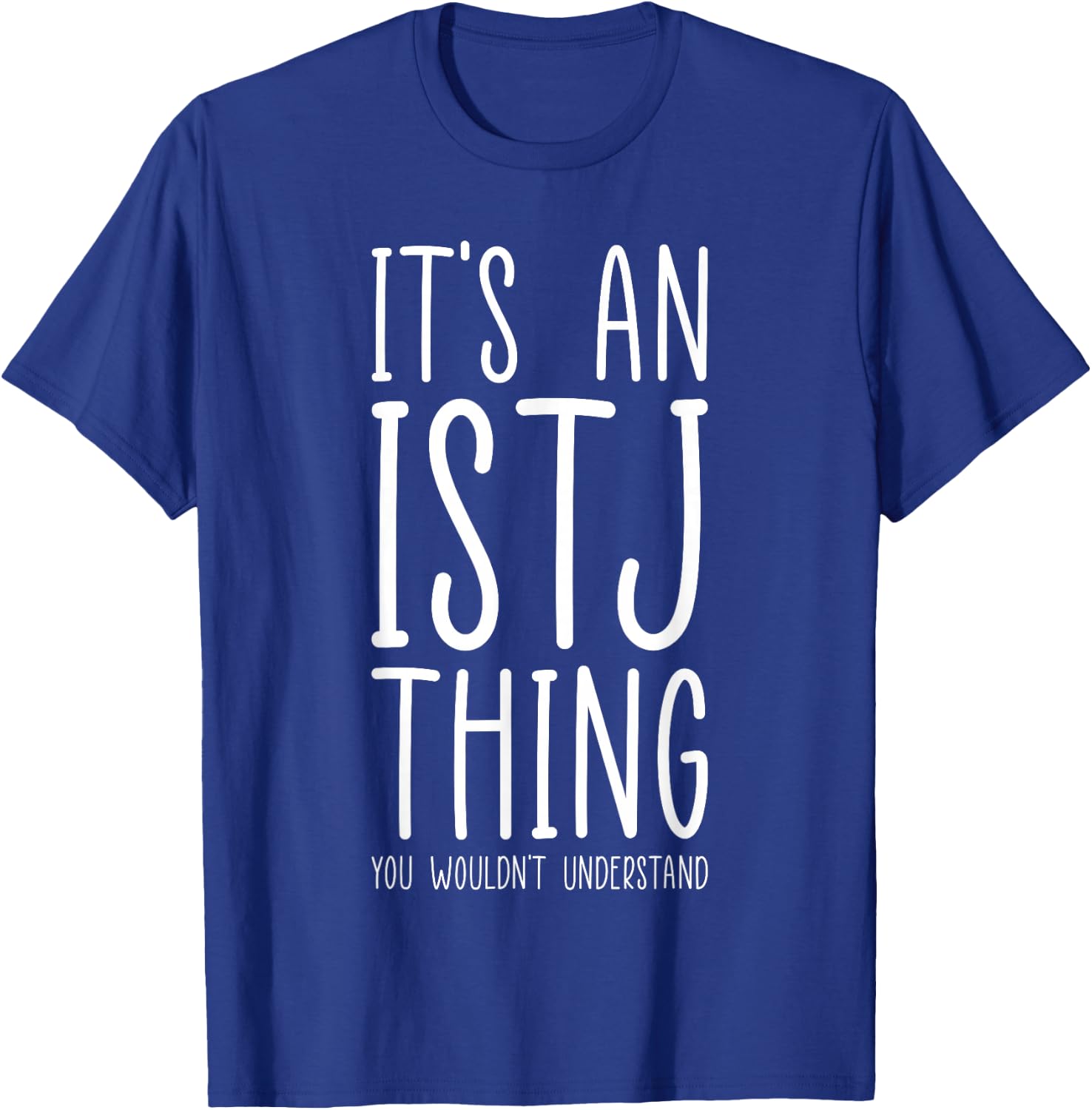 It’s An ISTJ Thing Personality Type Logistician Logic T-Shirt - T-Shirt | Royal