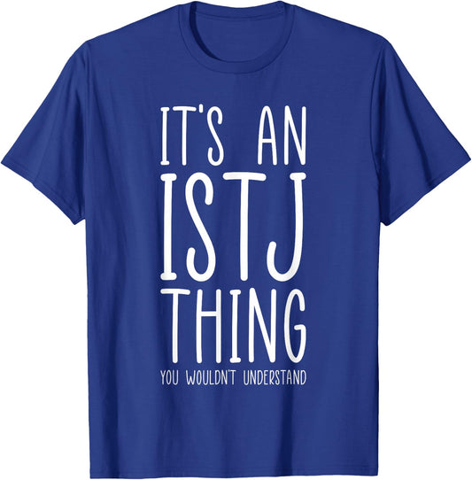 It’s An ISTJ Thing Personality Type Logistician Logic T-Shirt - T-Shirt | Royal