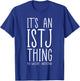 It’s An ISTJ Thing Personality Type Logistician Logic T-Shirt - T-Shirt | Royal