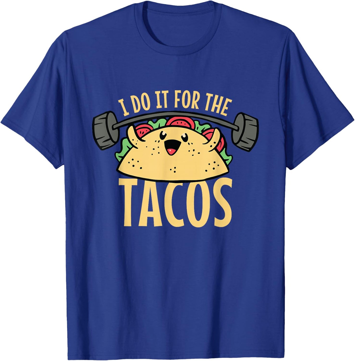 Taco Workout I Do It For The Tacos T-Shirt - T-Shirt | Royal