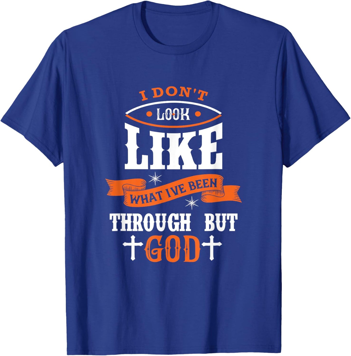 I Don't Look Like What I've Been Through Men Women Christian T-Shirt - T-Shirt | Royal