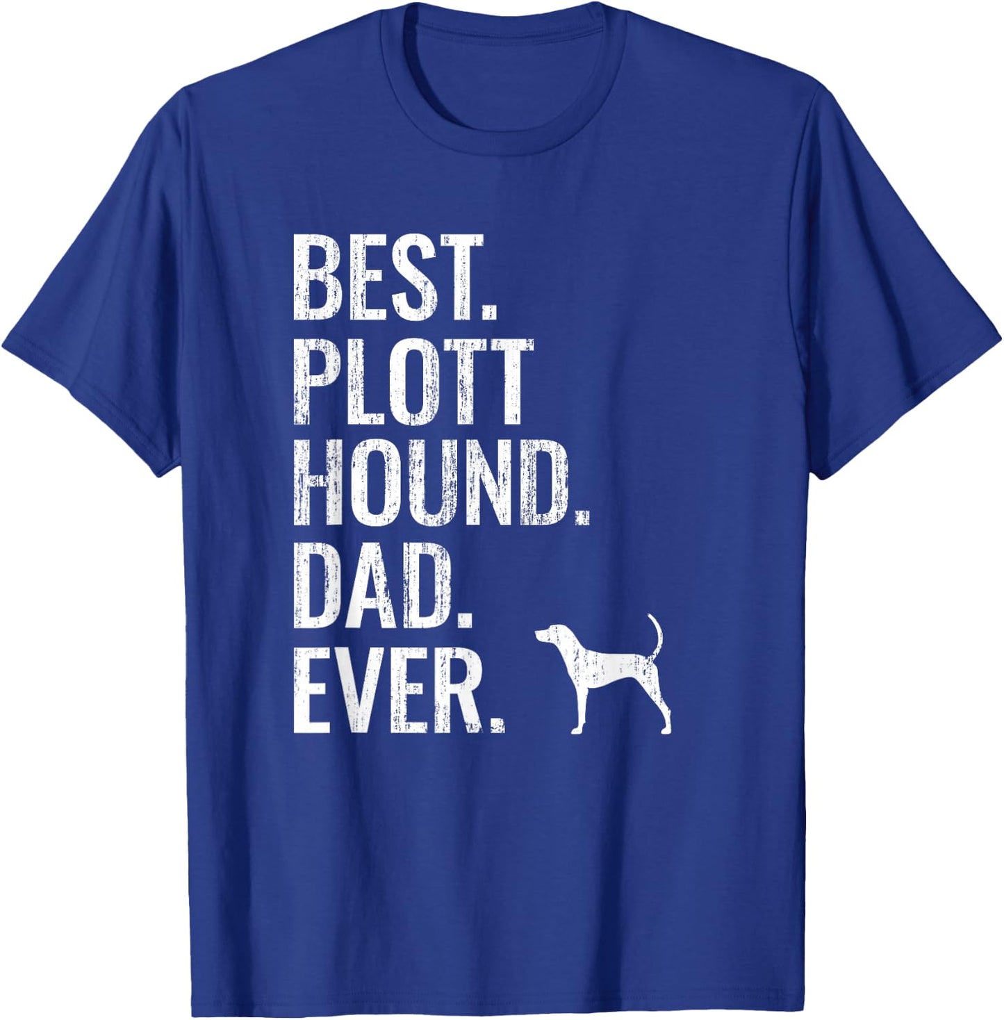 Best Plott Hound Dad Ever - Cool Dog Owner Gift T-Shirt - T-Shirt | Royal