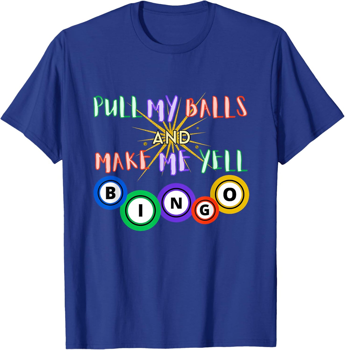 Pull My Balls And Make Me Yell Bingo Queen Lover Gambling T-Shirt - T-Shirt | Royal