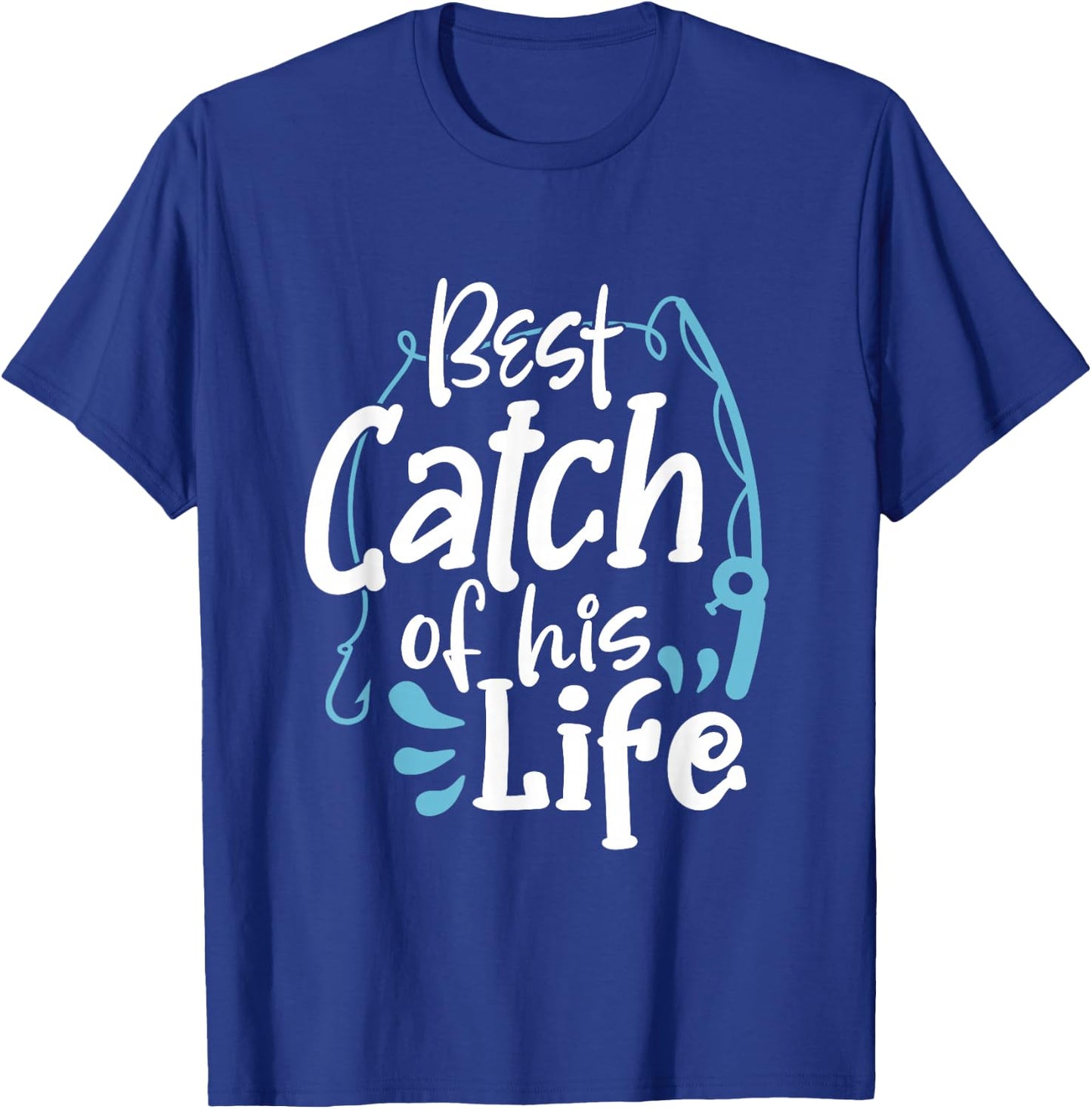 Matching Couples Fishing Best Catch Of His Life Fisherman T-Shirt - T-Shirt | Royal