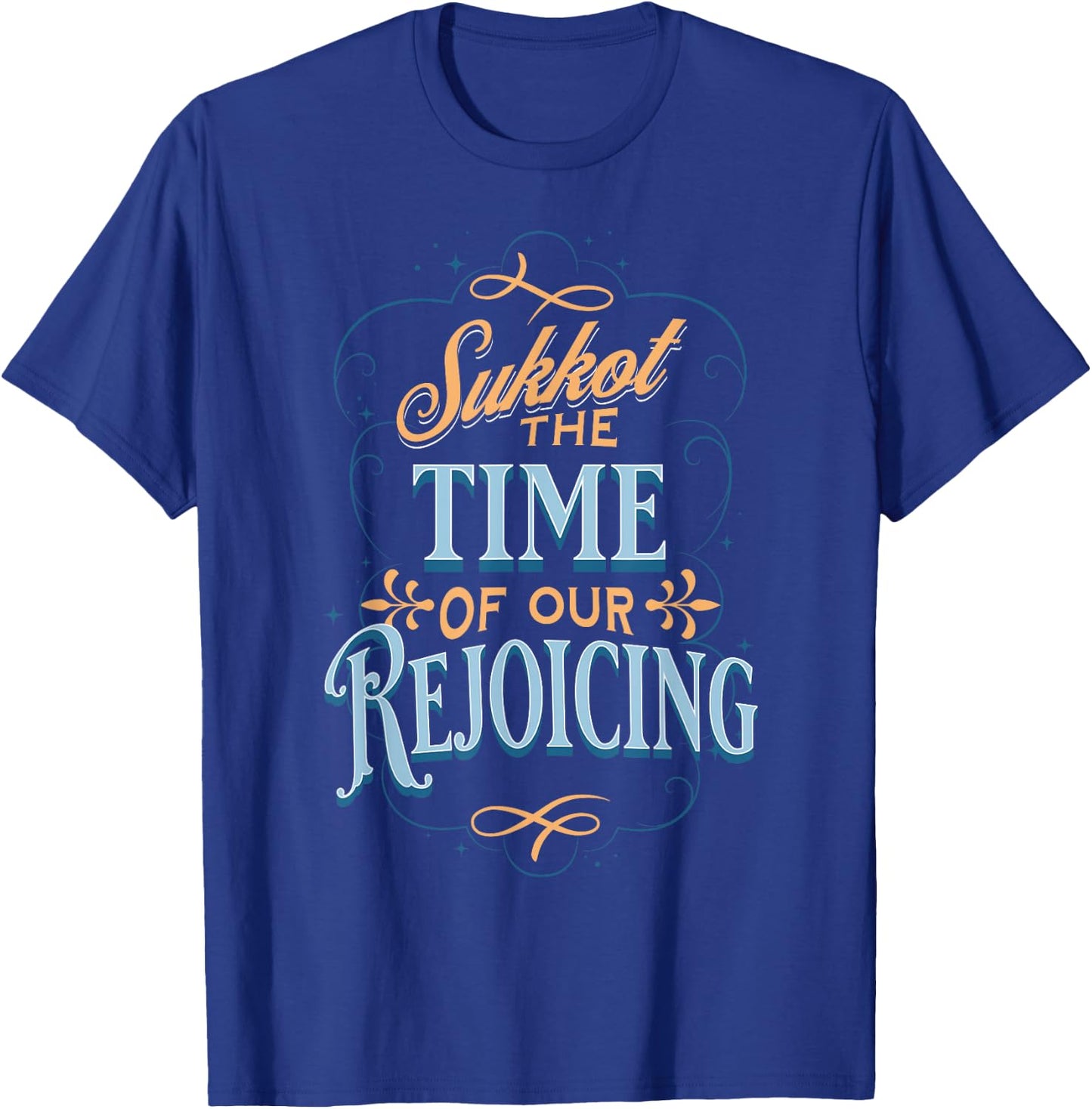 Sukkot the Time of Our Rejoicing T-Shirt - T-Shirt | Royal