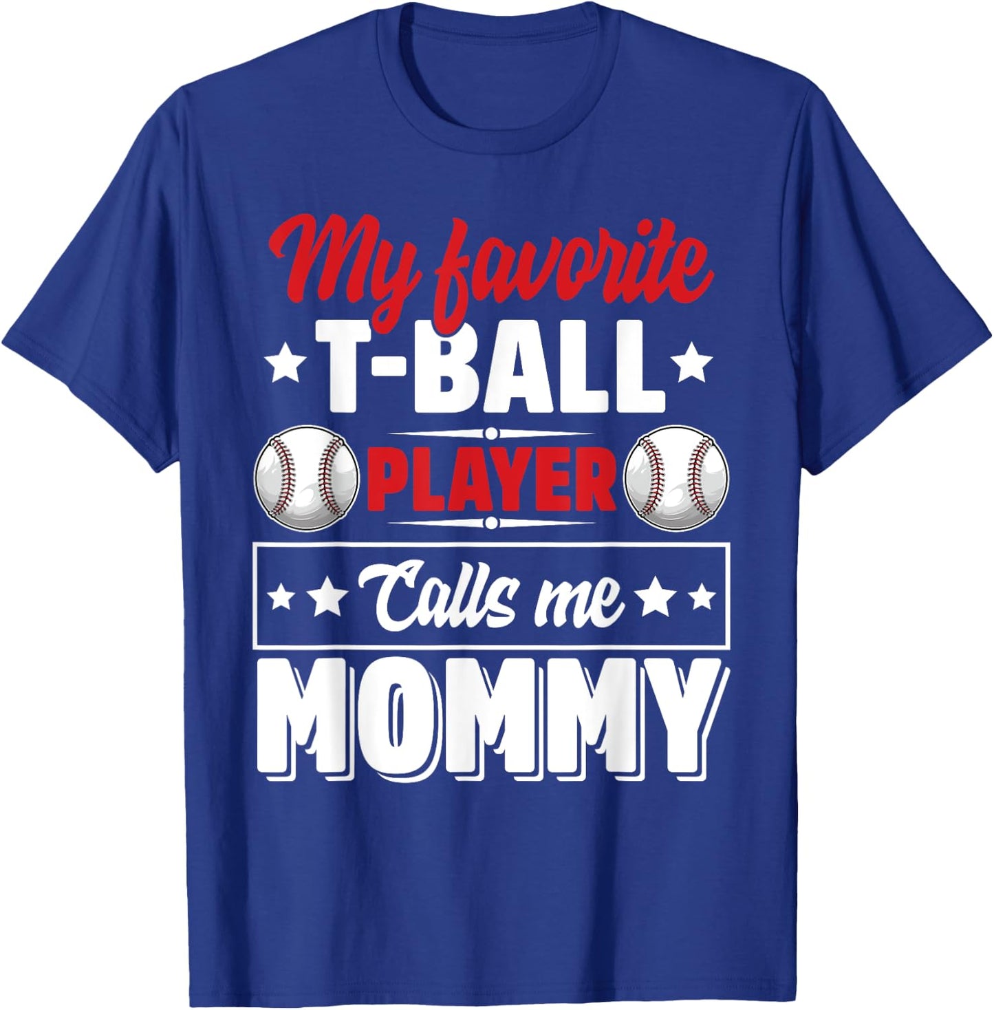 My Favorite T-Ball Player Calls Me Mommy Mother's Day Cute T-Shirt - T-Shirt | Royal