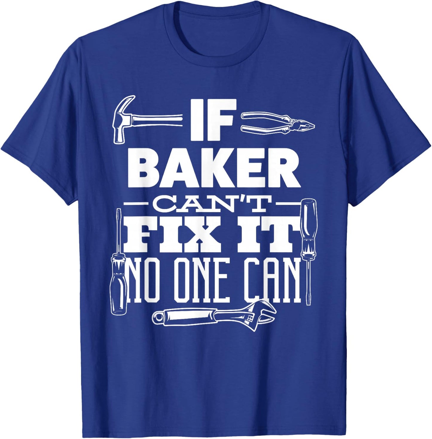 If BAKER can't fix it no one can handyman fix it all funny T-Shirt - T-Shirt | Royal