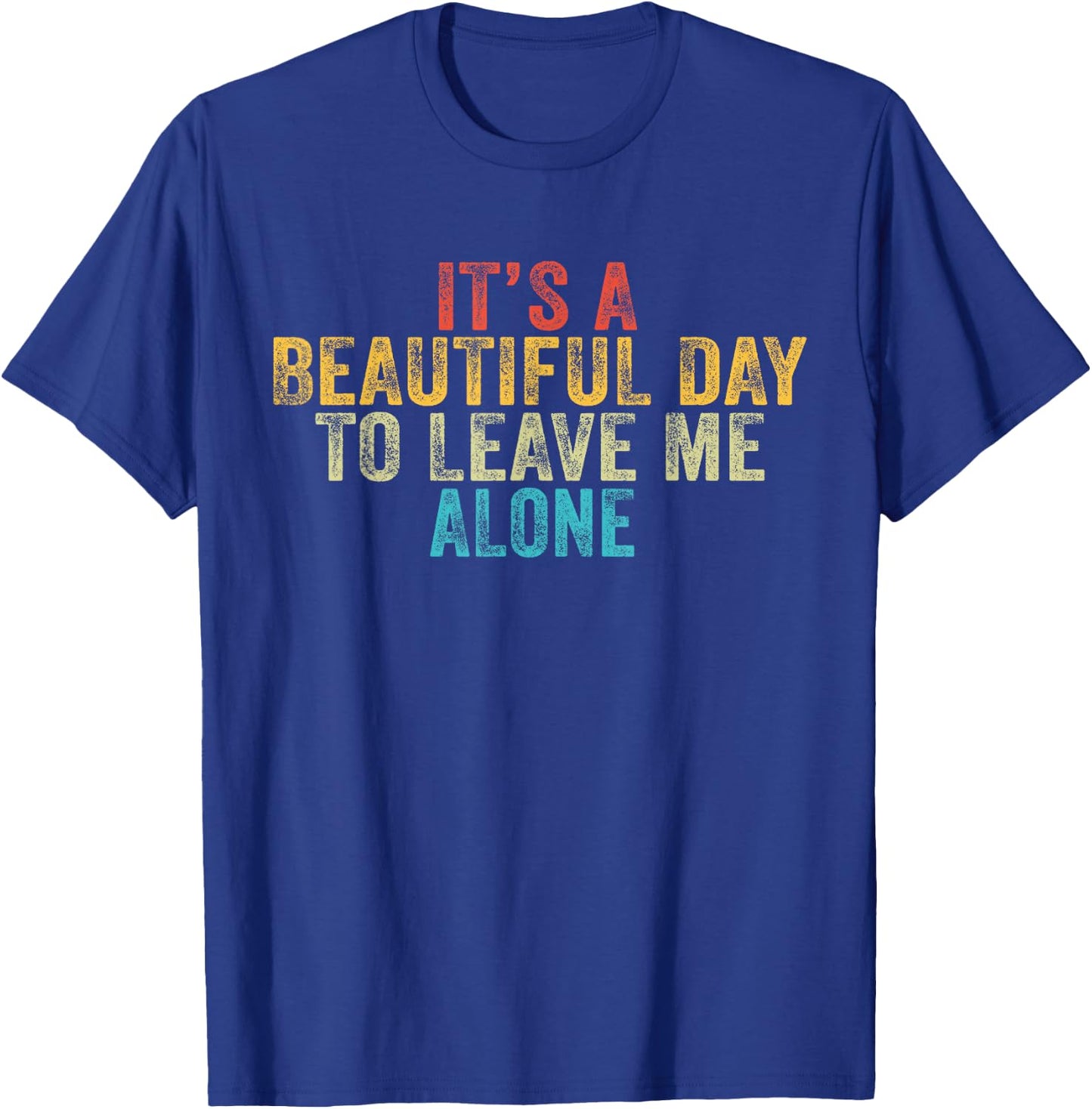 Funny It's a Beautiful Day to Leave Me Alone Introvert Retro T-Shirt - T-Shirt | Royal