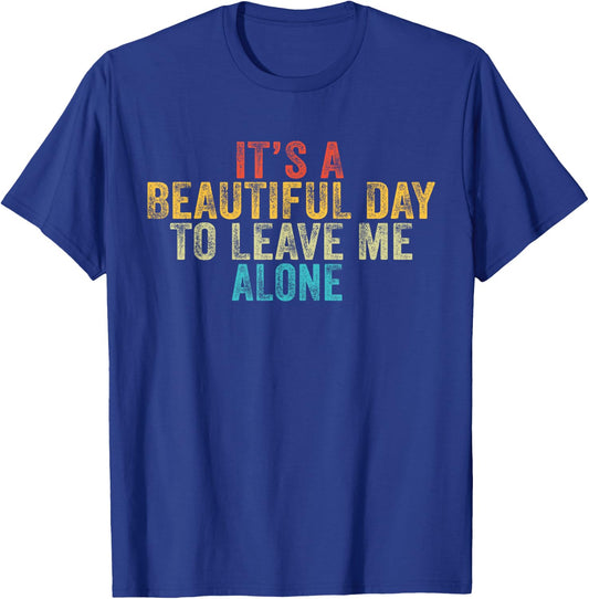 Funny It's a Beautiful Day to Leave Me Alone Introvert Retro T-Shirt - T-Shirt | Royal