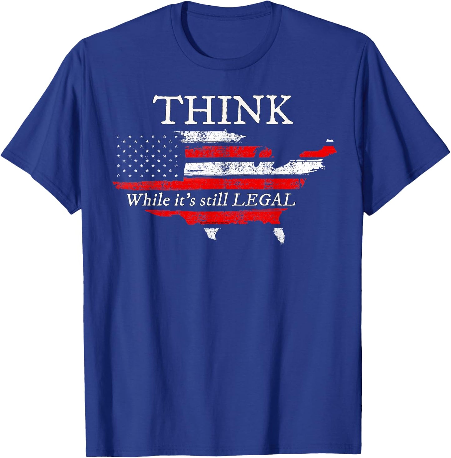 Patriotic Flag Think While It's Still Legal USA T-Shirt - T-Shirt | Royal