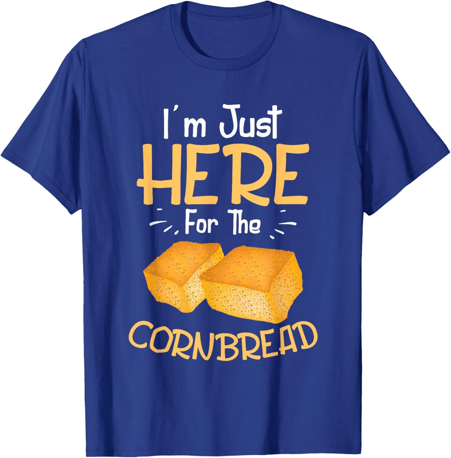 I'm Just Here For The Cornbread Funny Gluten Free Food Gift T-Shirt - T-Shirt | Royal