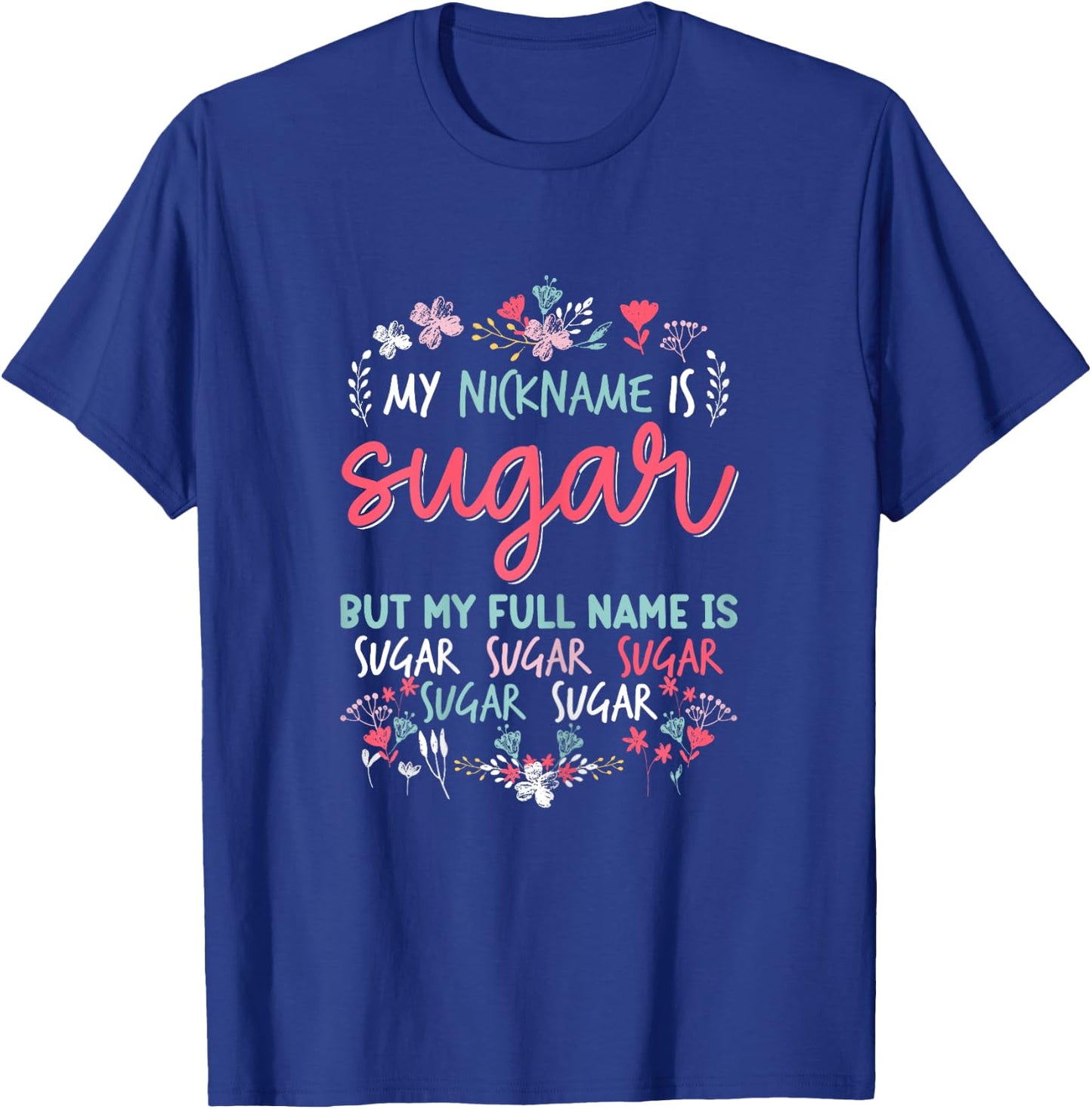 Funny Mothers day Shirt My Nickname is Sugar Grandma Cute T-Shirt - T-Shirt | Royal