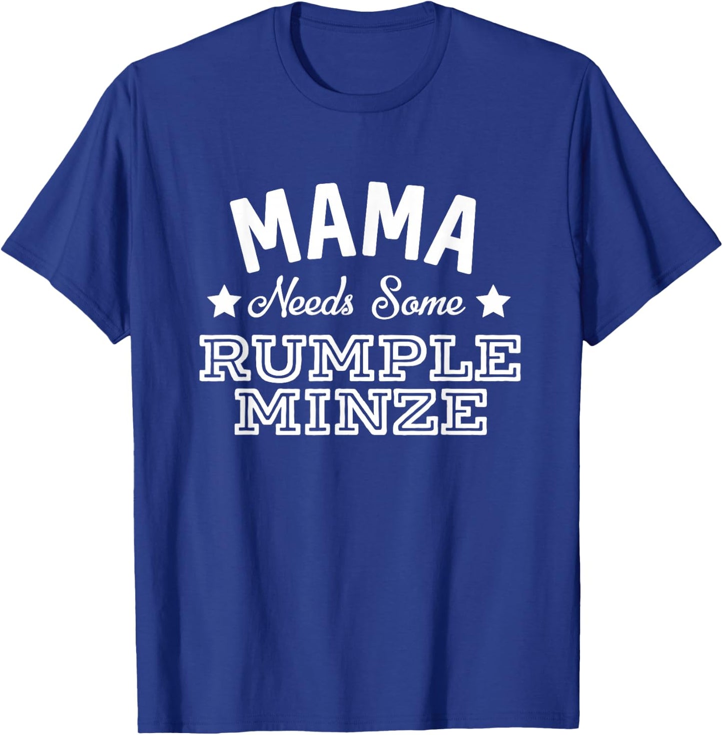 Mama Needs Some Rumple Minze Alcohol Funny Summer Party T-Shirt - T-Shirt | Royal