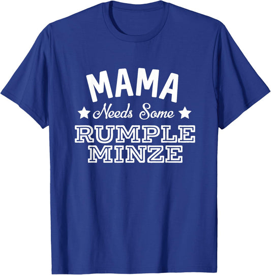 Mama Needs Some Rumple Minze Alcohol Funny Summer Party T-Shirt - T-Shirt | Royal