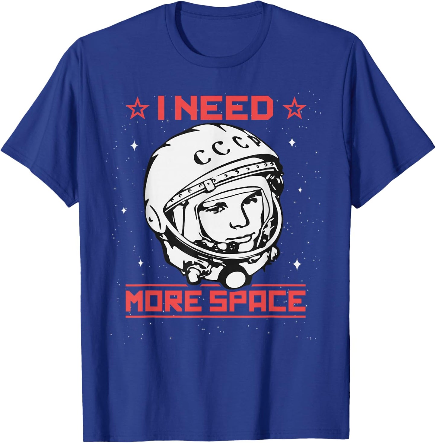 I Need More Space Yuri Gagarin Astronaut USSR CCCP Soviet T-Shirt - T-Shirt | Royal