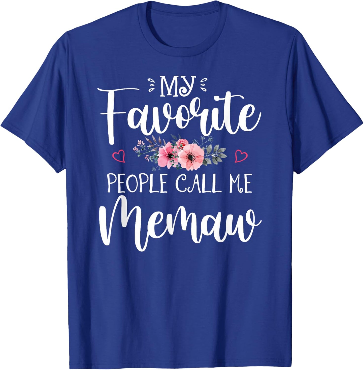 My Favorite People Call Me Memaw Shirt Floral Mother's Day T-Shirt - T-Shirt | Royal
