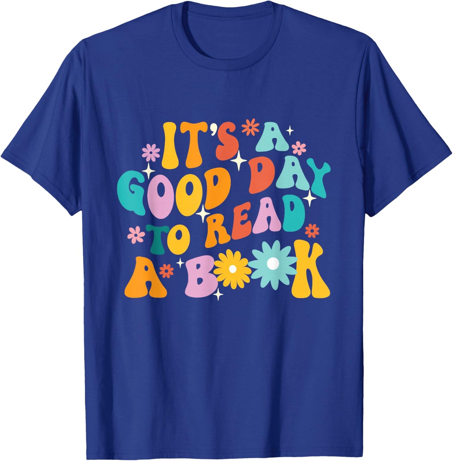 It’s A Good Day To Read A Book - Reading Bookworm Reader T-Shirt - T-Shirt | Royal