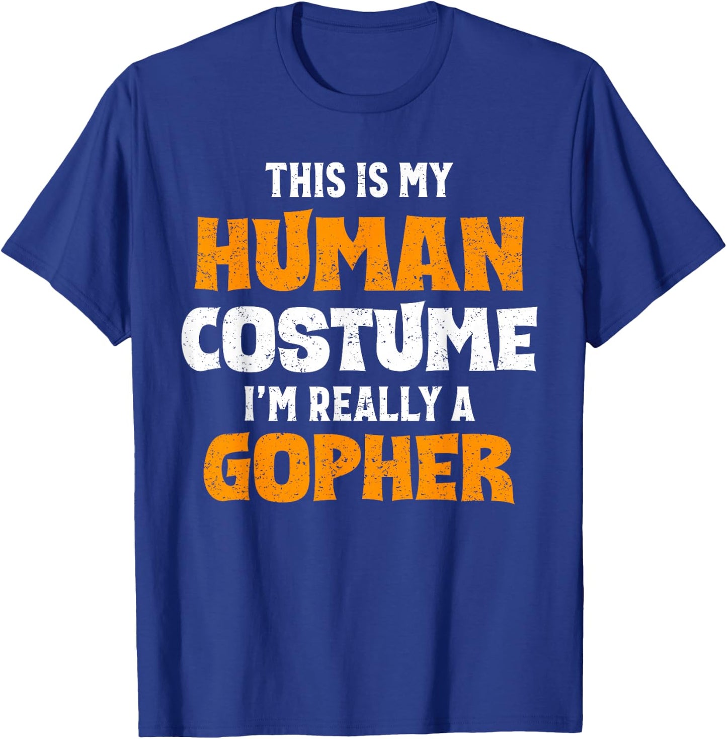 This Is My Human Costume I'm Really A Gopher Halloween T-Shirt - T-Shirt | Royal