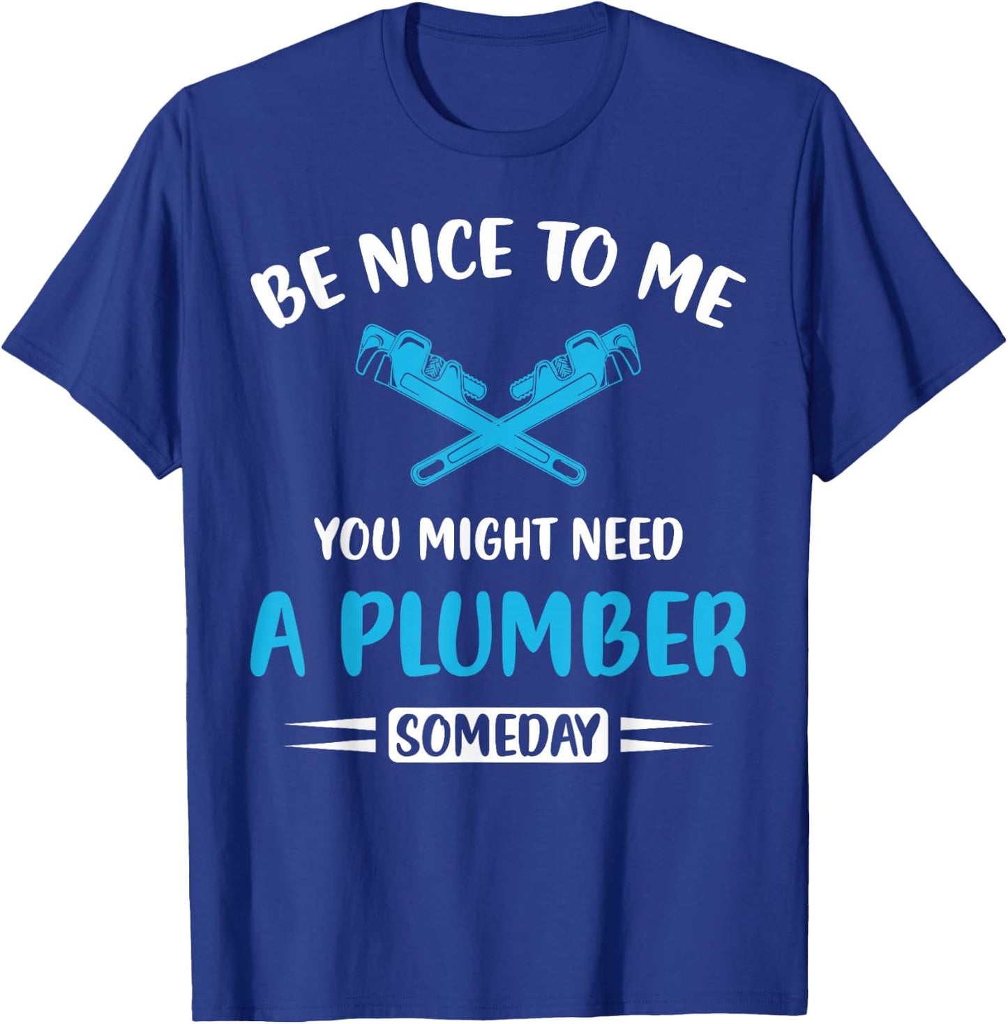 Plumber Humor Funny Plumbing You might need a plumber T-Shirt - T-Shirt | Royal